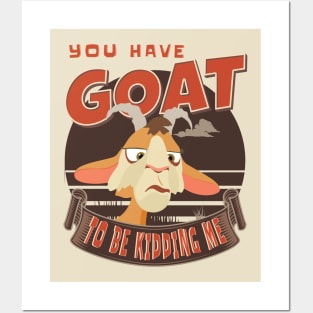 GOAT TO BE KIDDING ME Posters and Art